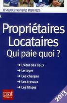 Couverture du livre « Propriétaires locataires ; qui paie quoi ? (édition 2013) » de Patricia Gendrey et Sylvie Dibos-Lacroux aux éditions Prat