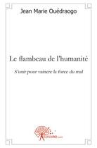 Couverture du livre « Le flambeau de l'humanité » de Jean Marie Ouedraogo aux éditions Edilivre