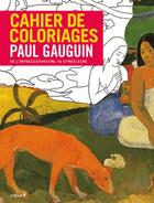 Couverture du livre « Cahier de coloriages Paul Gauguin » de  aux éditions Chene