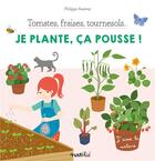 Couverture du livre « Tomates, fraises, tournesol... je plante, ça pousse ! » de Philippe Asseray et Charlene Tong aux éditions Rustica
