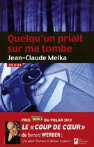 Couverture du livre « Quelqu'un priait sur ma tombe » de Jean-Claude Melka aux éditions Les Nouveaux Auteurs