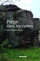 Couverture du livre « Pièges dans les ruines » de Alice Adenot-Meyer aux éditions Kirographaires