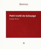 Couverture du livre « Petit traité de balayage » de Edwige Wilson aux éditions Emoticourt
