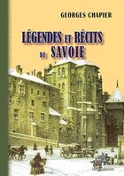 Couverture du livre « Légendes et récits de Savoie » de Chapier Georges aux éditions Editions Des Regionalismes