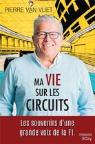 Couverture du livre « Ma vie sur les circuits » de Pierre Van Vliet aux éditions City
