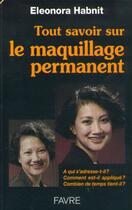 Couverture du livre « Tout savoir sur le maquillage permanent » de Eleonora Habnit aux éditions Favre