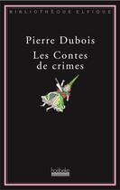 Couverture du livre « Les contes de crimes » de Pierre Dubois aux éditions Hoebeke