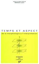 Couverture du livre « Temps et aspect ; de la morphologie à l'interprétation » de Brenda Laca aux éditions Pu De Vincennes