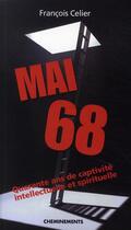 Couverture du livre « Mai 68 ; quarante ans de captivité intellectuelle et spirituelle » de Celier Francois aux éditions Cheminements