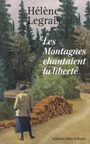 Couverture du livre « Les montagnes chantaient la liberté » de Helene Legrais aux éditions Libra Diffusio