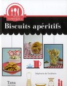 Couverture du livre « Mes Petits Biscuits Aperos Maison » de Turckheim S D. aux éditions Tana
