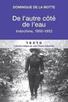 Couverture du livre « De l'autre côté de l'eau ; Indochine, 1950-1952 » de Dominique De La Motte aux éditions Tallandier