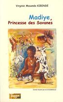 Couverture du livre « Madiye, princesse des savanes » de Kibinde V M. aux éditions L'harmattan