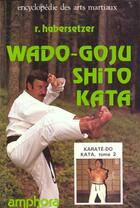 Couverture du livre « Wado, Goju, Shito Kata » de Roland Habersetzer aux éditions Amphora