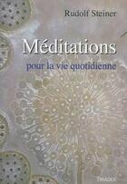 Couverture du livre « Meditation Pour La Vie Quotidienne » de Rudolf Steiner aux éditions Triades