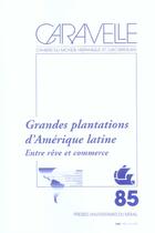 Couverture du livre « Grandes plantations d'amerique latine. entre reve et commerce. revue caravelle n » de  aux éditions Pu Du Midi