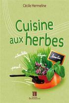 Couverture du livre « Cuisine aux herbes » de Cecile Hermeline aux éditions Bonneton