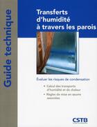 Couverture du livre « Transferts d'humidité à travers les parois ; évaluer les risques de condensation » de Abele/Abraham/Fontan aux éditions Cstb