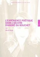 Couverture du livre « L'expérience poétique dans l'oeuvre d'André du Bouchet » de Elke De Rijcke aux éditions Lettre Volee