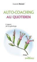 Couverture du livre « Auto-coaching au quotidien ; l'apport de la sophrologie » de Bertel Laurent aux éditions Jouvence