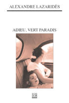 Couverture du livre « Adieu, vert paradis » de Alexandre Lazarides aux éditions Editions Zoe