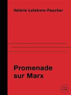 Couverture du livre « Promenade sur Marx ; sur les traces de Jenny, Laura et Eleanor Marx » de Valerie Lefebvre-Facuher aux éditions Remue Menage