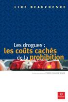 Couverture du livre « Les drogues: les coûts cachés de la prohibition » de Line Beauchesne aux éditions Bayard Canada Livres