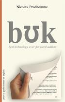Couverture du livre « Buk : best technology ever for word-addicts » de Nicolas Prudhomme aux éditions Myosotis Books