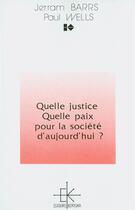 Couverture du livre « Quelle justice, quelle paix pour la societe d aujourd hui ? » de Paul Wells aux éditions Kerygma