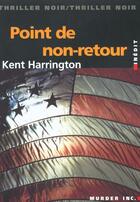 Couverture du livre « Le Point De Non-Retour » de Kent Harrington aux éditions Murder Inc