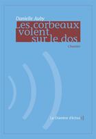 Couverture du livre « Les corbeaux volent sur le dos » de Danielle Auby aux éditions Chambre D'echos