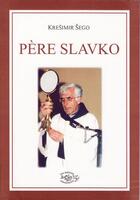 Couverture du livre « Père Slavko » de Kresimir Sego aux éditions Sakramento