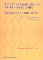 Couverture du livre « Regard sur une crise ; les representations de la vache folle » de Christele Fraisse aux éditions Zagros