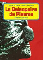 Couverture du livre « La balançoire de Plasma » de Jean Le Cointre et Pierre La Police aux éditions Cornelius