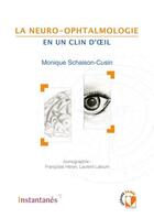 Couverture du livre « La neuro-ophtalmologie en un clin d'oeil » de Monique Schaison-Cusin aux éditions Edimark