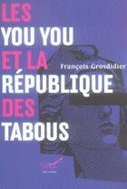 Couverture du livre « Les you you et la république des tabous » de Francois Grosdidier aux éditions Mettis