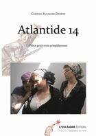 Couverture du livre « Atlantide 14 ; pièce pour trois comédiennes » de Corinne Francois-Deneve aux éditions C'est-a-dire
