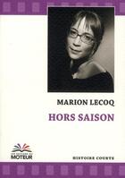 Couverture du livre « Hors saison » de Marion Lecoq aux éditions Du Moteur