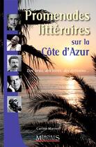 Couverture du livre « Promenades litteraires cote d'azur » de Carine Marret aux éditions Memoires Millenaires