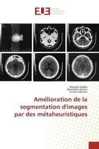 Couverture du livre « Ame lioration de la segmentation d'images par des me taheuristiques » de Habba/Ameur/Jabrane aux éditions Editions Universitaires Europeennes