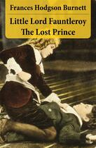 Couverture du livre « Little lord Fauntleroy ; the lost prince (2 unabridged classics in 1 ebook) » de Burnett Frances Hodgson aux éditions E-artnow