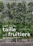 Couverture du livre « L'art de la taille : pour les meilleurs fruits dans chaque jardin » de Marcel Vossen aux éditions Snoeck Gent