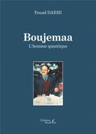 Couverture du livre « Boujemaa : l'homme quantique » de Fouad Darhi aux éditions Baudelaire