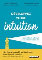 Couverture du livre « Développez votre intuition ; la méthode efficace pour éclairer votre vie » de Marie-Estelle Couval et Alexis Champion aux éditions Leduc