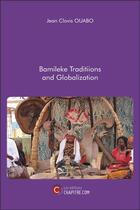 Couverture du livre « Bamileke traditiions and globalization » de Jean Clovis Ouabo aux éditions Chapitre.com