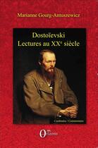 Couverture du livre « Dostoïevski; lectures vivantes du XX siècle » de Marianne Gourg-Antuszewizc aux éditions Orizons