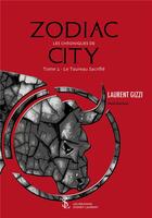 Couverture du livre « Les chroniques de zodiac-city-le taureau sacrifie-partie 2 » de Gizzi Laurent aux éditions Sydney Laurent