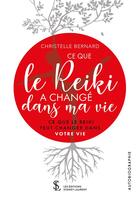 Couverture du livre « Ce que le reiki a change dans ma vie - ce que le reiki peut changer dans votre vie » de Bernard Christelle aux éditions Sydney Laurent