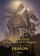 Couverture du livre « Eragon - légendes d'Alagaësia Tome 1 : la fourchette, la sorcière et le dragon » de Christopher Paolini aux éditions Bayard Jeunesse