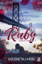 Couverture du livre « Coeurs fanés Tome 1 ; Ruby » de Solene Blondel aux éditions Teen Spirit